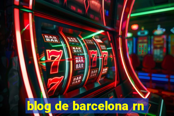 blog de barcelona rn